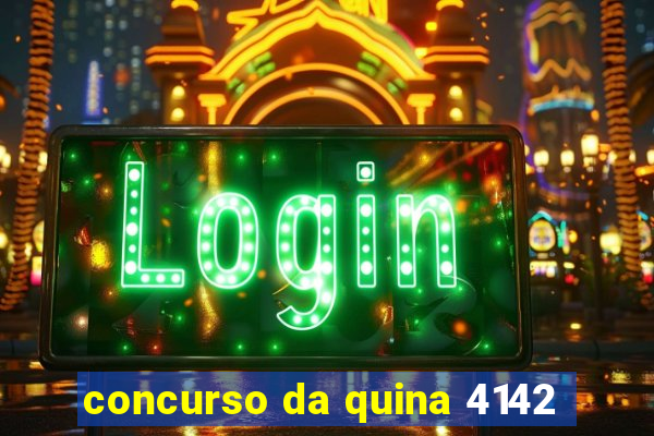 concurso da quina 4142